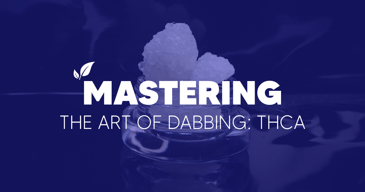 Mastering the Art of Dabbing: THCA Edition
