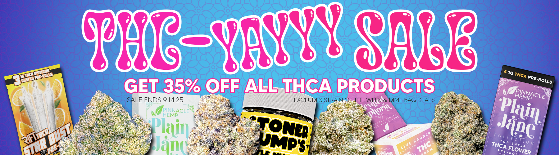 Desktop Banner for the THC Yay sale! 35 percent off all THCa products Sept 5th 2025 till Sept 14th 2025